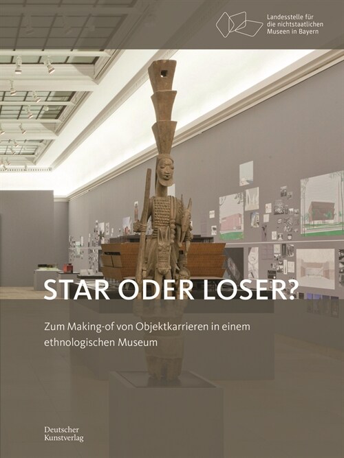Star Oder Loser?: Zum Making-Of Von Objektkarrieren in Einem Ethnologischen Museum (Paperback)