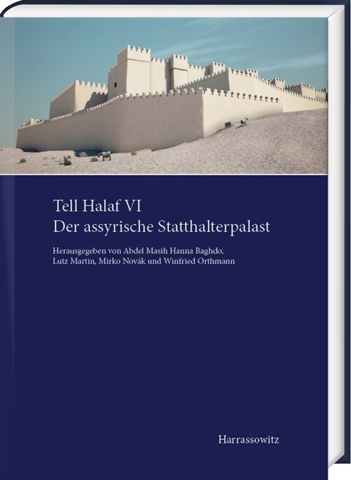 Tell Halaf VI. Der Assyrische Statthalterpalast (Hardcover)