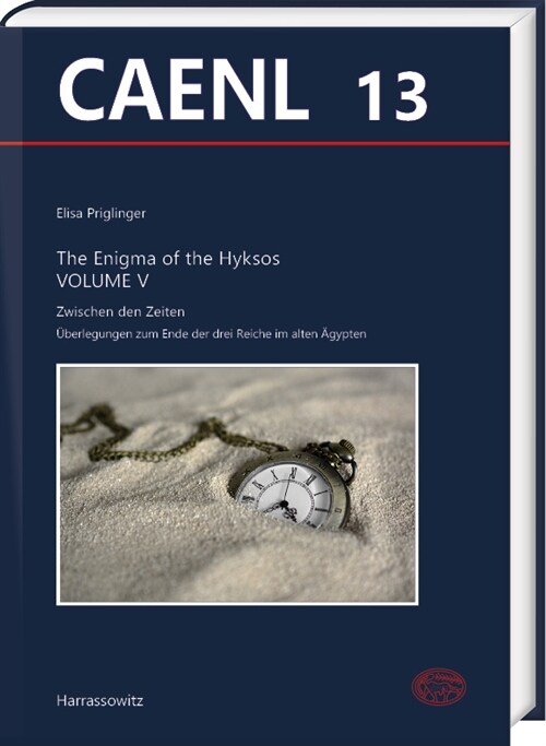 The Enigma of the Hyksos Volume V. Zwischen Den Zeiten: Uberlegungen Zum Ende Der Drei Reiche Im Alten Agypten (Hardcover)