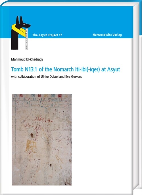 Tomb N13.1 of the Nomarch Iti-Ibi(-Iqer) at Asyut (Hardcover)