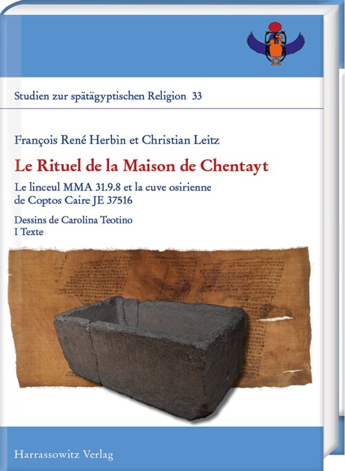 Le Rituel de la Maison de Chentayt: Le Linceul Mma 31.9.8 Et La Cuve Osirienne de Coptos Caire Je 37516. Dessins de Carolina Teotino (Hardcover)