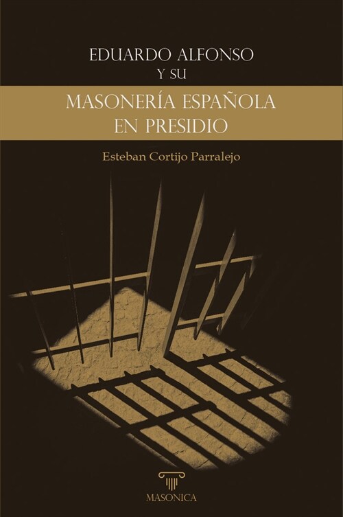 EDUARDO ALFONSO Y SU «MASONERIA ESPANOLA EN PRESIDIO» (Book)