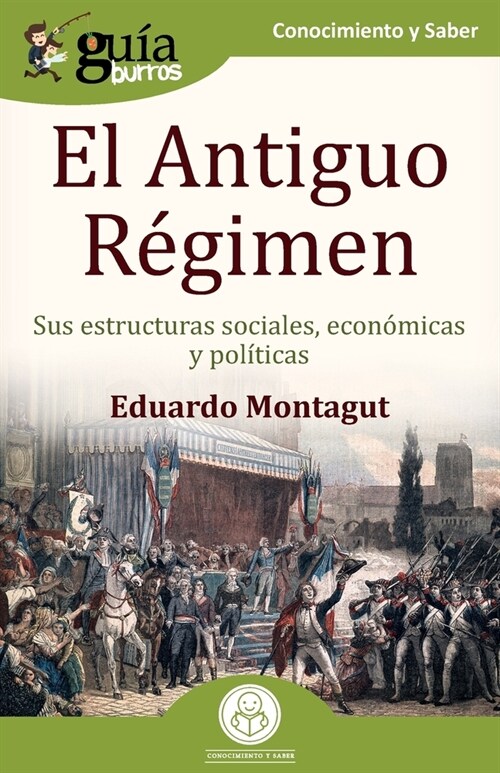 Gu?Burros: El Antiguo R?imen: Sus estructuras sociales, econ?icas y pol?icas (Paperback)