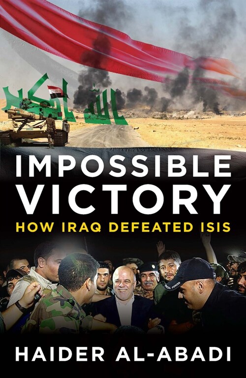 Impossible Victory : How Iraq Defeated ISIS (Hardcover)