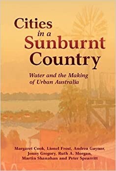 Cities in a Sunburnt Country : Water and the Making of Urban Australia (Hardcover, New ed)