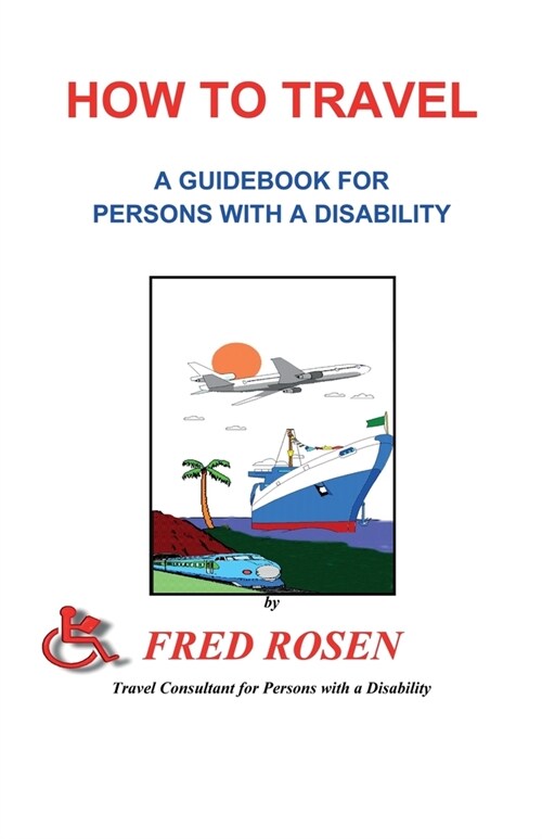 How to Travel: A guidebook for Persons with a Disability (Paperback)