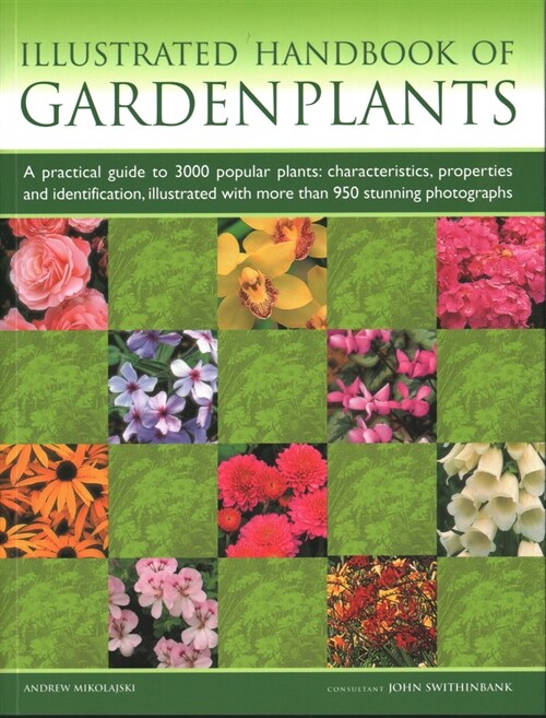 Garden Plants, Illustrated Handbook of : A practical guide to 3000 popular plants: characteristics, properties and identification, illustrated with mo (Paperback)
