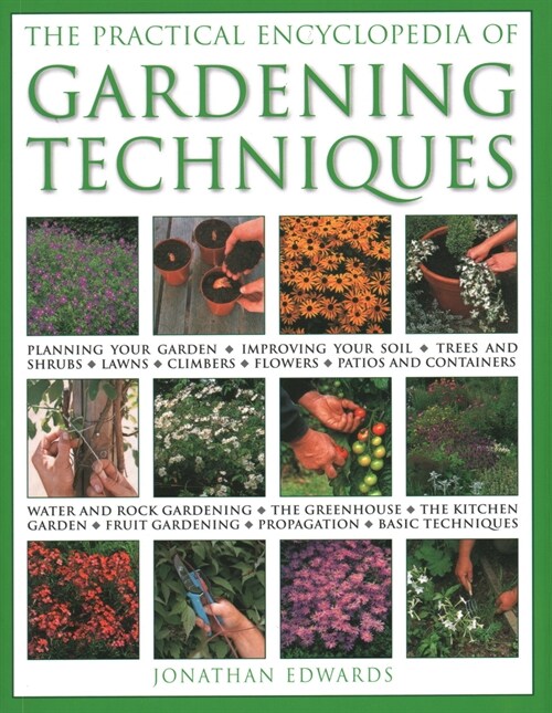 Gardening Techniques, Practical Encyclopedia of : Planning your garden, improving your soil, trees and shrubs, lawns, climbers, flowers, patios and co (Paperback)