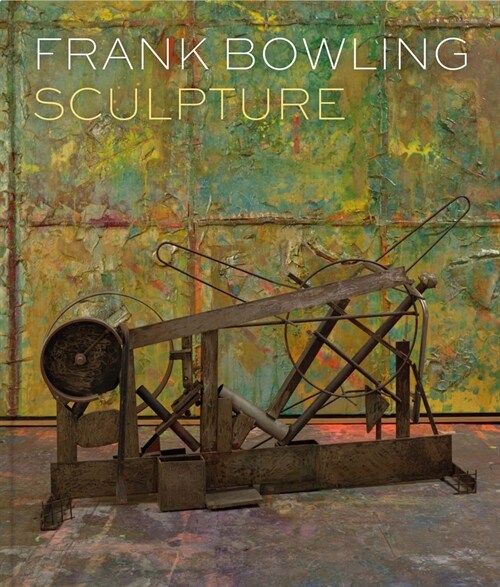 Frank Bowling: Sculpture (Hardcover)