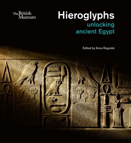 Hieroglyphs : unlocking ancient Egypt (Hardcover)