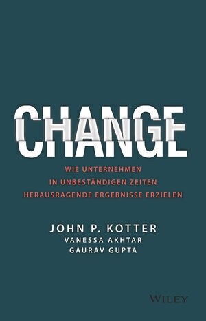 Change : Wie Unternehmen in unbestandigen Zeiten herausragende Ergebnisse erzielen (Hardcover)