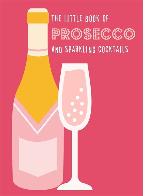 The Little Book of Prosecco and Sparkling Cocktails (Hardcover)