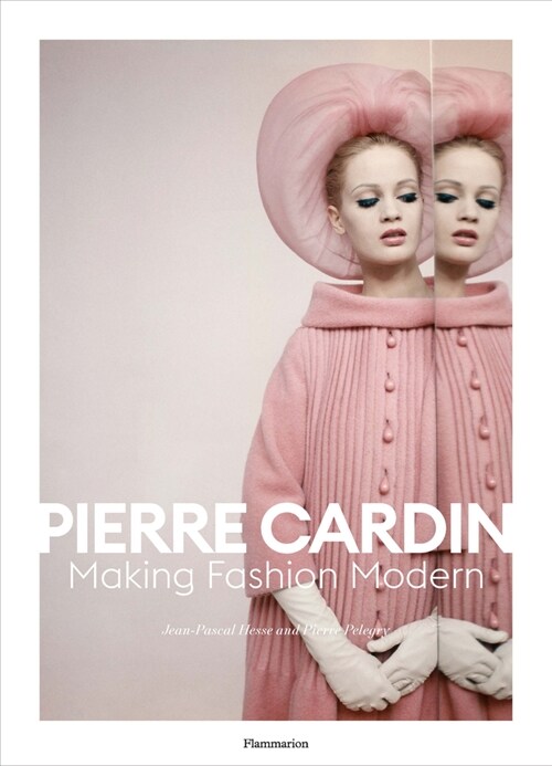 Pierre Cardin: Making Fashion Modern (Hardcover)