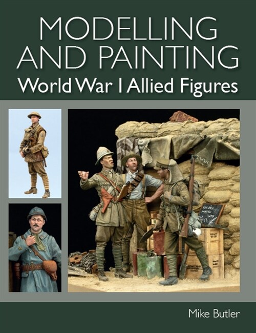 Modelling and Painting World War I Allied Figures (Paperback)