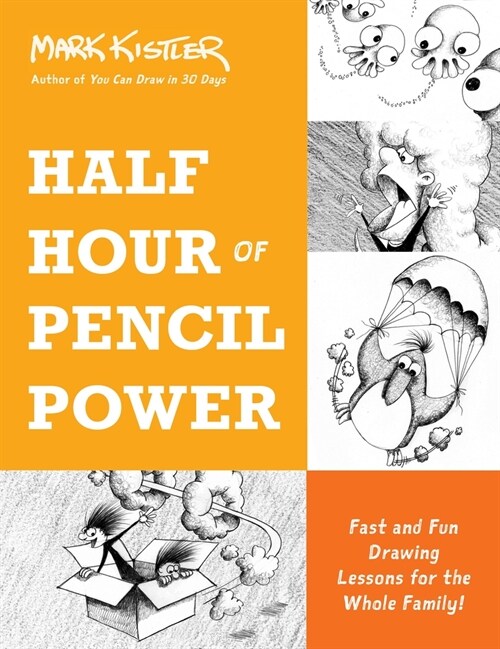 Half Hour of Pencil Power: Fast and Fun Drawing Lessons for the Whole Family! (Paperback)