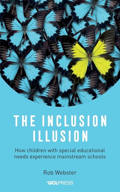 The Inclusion Illusion : How Children with Special Educational Needs Experience Mainstream Schools (Hardcover)
