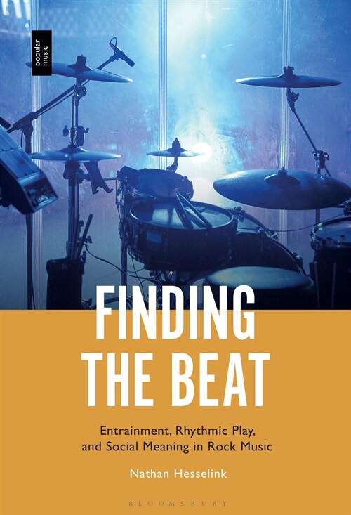 Finding the Beat: Entrainment, Rhythmic Play, and Social Meaning in Rock Music (Hardcover)