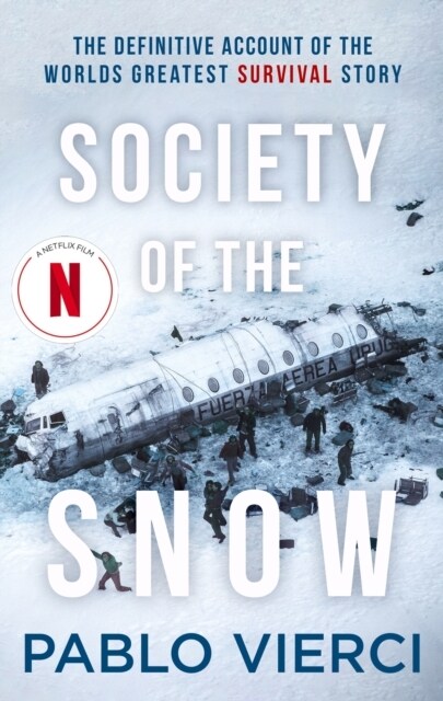 Society of the Snow : The Definitive Account of the Worlds Greatest Survival Story (Paperback)