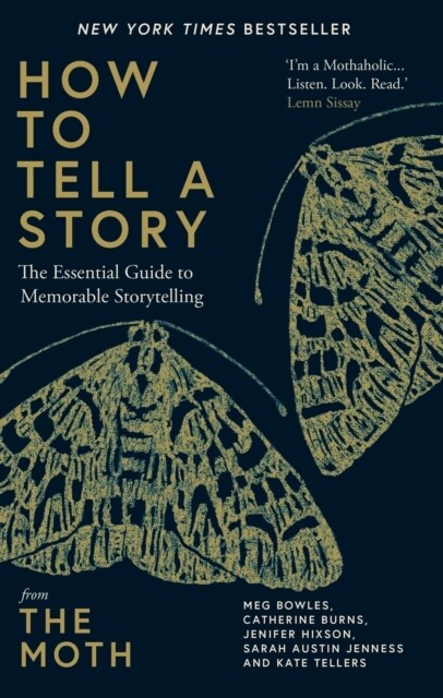 How to Tell a Story : The Essential Guide to Memorable Storytelling from The Moth (Hardcover)