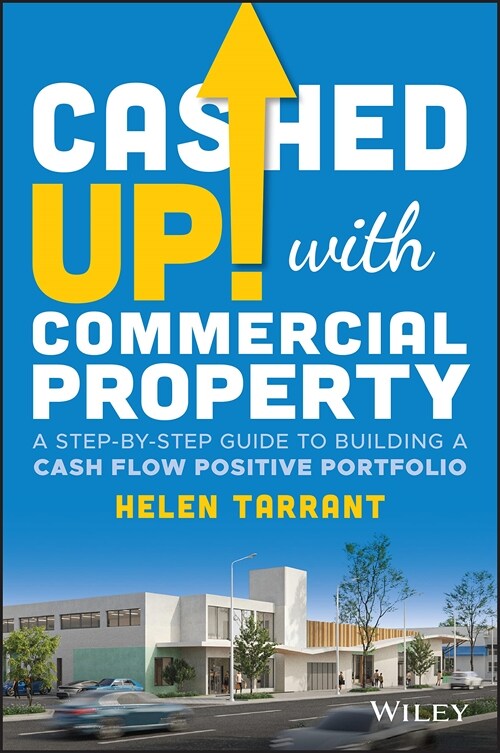 Cashed Up with Commercial Property: A Step-By-Step Guide to Building a Cash Flow Positive Portfolio (Paperback)