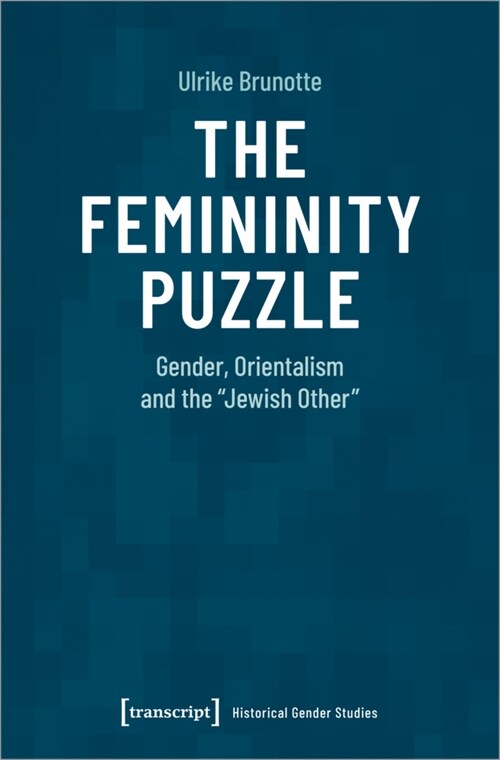 The Femininity Puzzle: Gender, Orientalism and the 팈ewish Other? (Paperback)