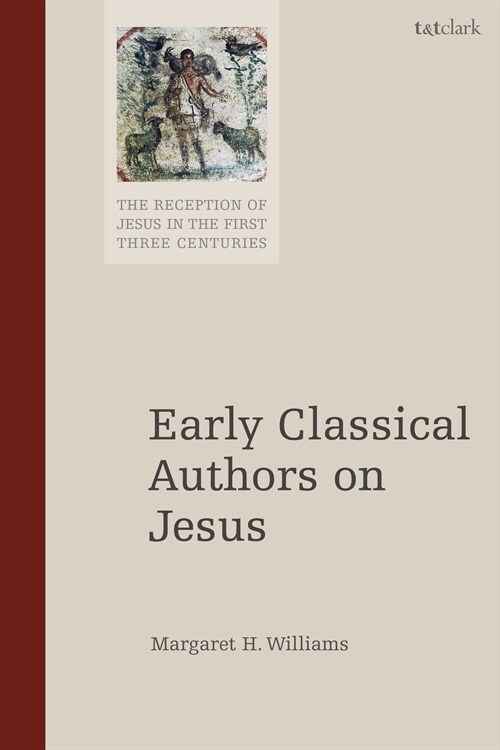 Early Classical Authors on Jesus (Hardcover)