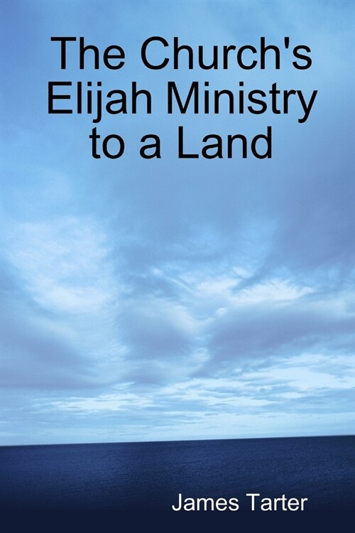 The Churchs Elijah Ministry to a Land (Paperback)