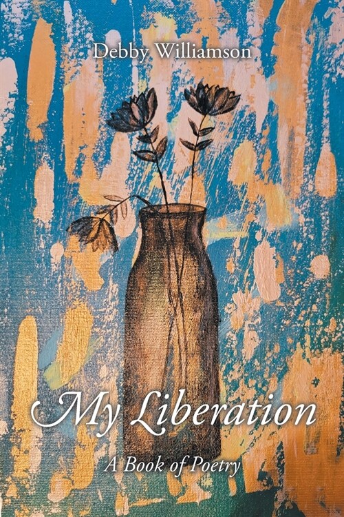 My Liberation: A Book of Poetry (Paperback)