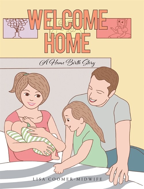 Welcome Home: A Home Birth Story (Hardcover)