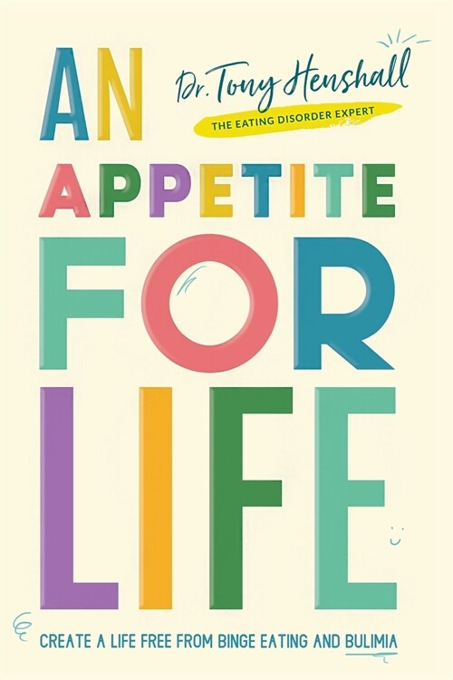 An Appetite For Life: Create A Life Free Of Binge Eating And Bulimia (Paperback)