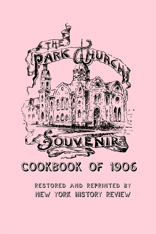 The Park Church Souvenir Cookbook of 1906 (Paperback)