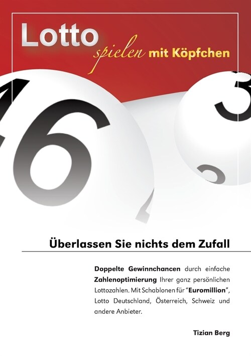 Lotto spielen mit K?fchen: Doppelte Gewinnchancen durch einfach Zahlenoptimierung Ihrer ganz pers?lichen Lottozahlen. Mit Schablonen f? Euromil (Paperback)