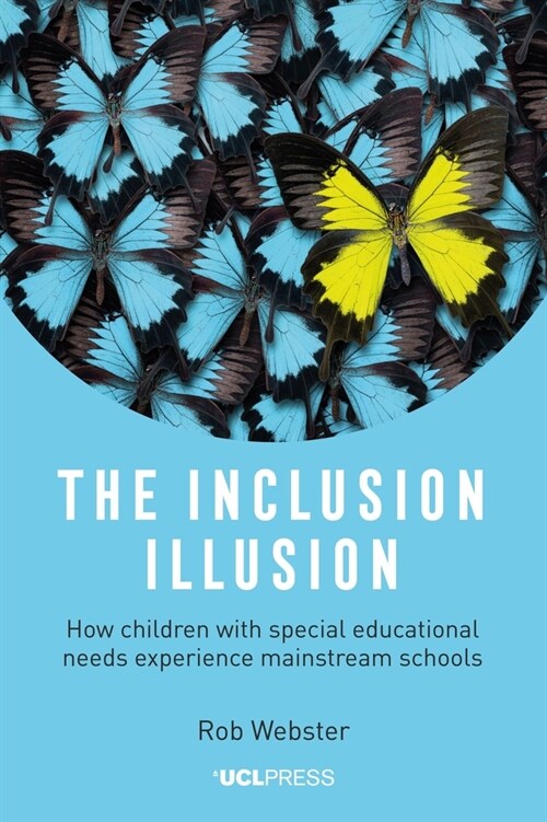 The Inclusion Illusion : How Children with Special Educational Needs Experience Mainstream Schools (Paperback)