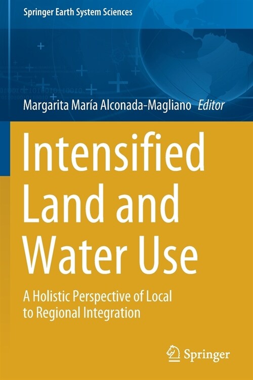 Intensified Land and Water Use: A Holistic Perspective of Local to Regional Integration (Paperback)