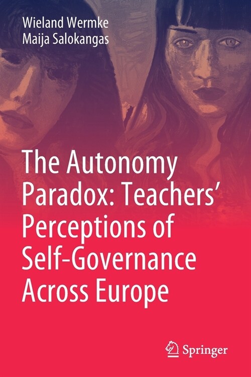 The Autonomy Paradox: Teachers Perceptions of Self-Governance Across Europe (Paperback)