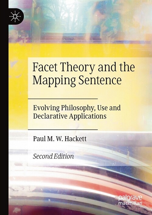 Facet Theory and the Mapping Sentence: Evolving Philosophy, Use and Declarative Applications (Paperback)