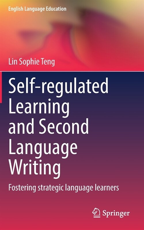 Self-regulated Learning and Second Language Writing: Fostering strategic language learners (Hardcover)