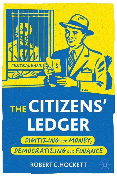 The Citizens Ledger: Digitizing Our Money, Democratizing Our Finance (Paperback, 2022)