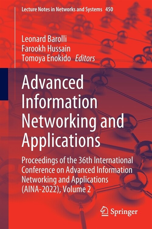 Advanced Information Networking and Applications: Proceedings of the 36th International Conference on Advanced Information Networking and Applications (Paperback)