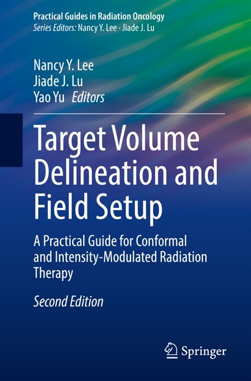 Target Volume Delineation and Field Setup: A Practical Guide for Conformal and Intensity-Modulated Radiation Therapy (Paperback, 2, 2022)