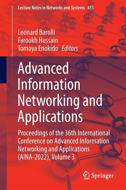 Advanced Information Networking and Applications: Proceedings of the 36th International Conference on Advanced Information Networking and Applications (Paperback)