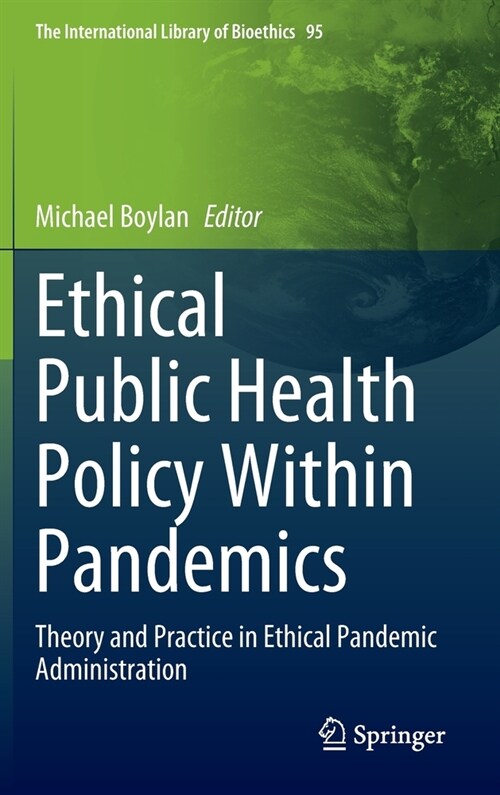 Ethical Public Health Policy Within Pandemics: Theory and Practice in Ethical Pandemic Administration (Hardcover, 2022)
