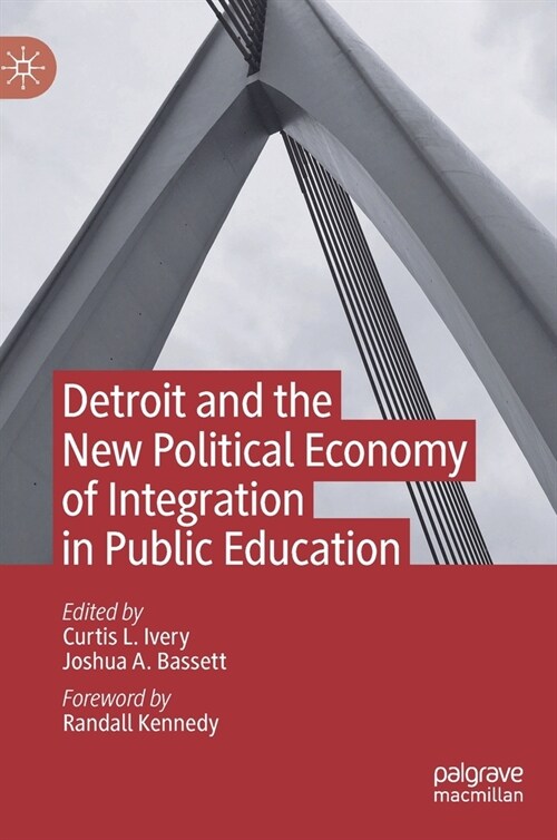 Detroit and the New Political Economy of Integration in Public Education (Hardcover)