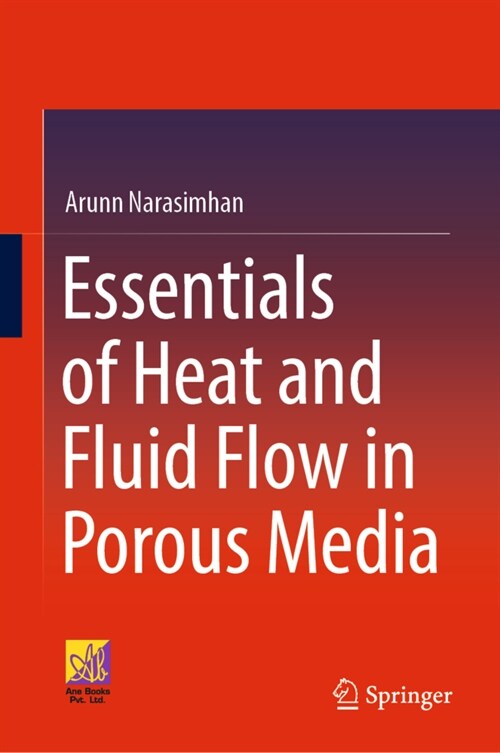 Essentials of Heat and Fluid Flow in Porous Media (Hardcover)