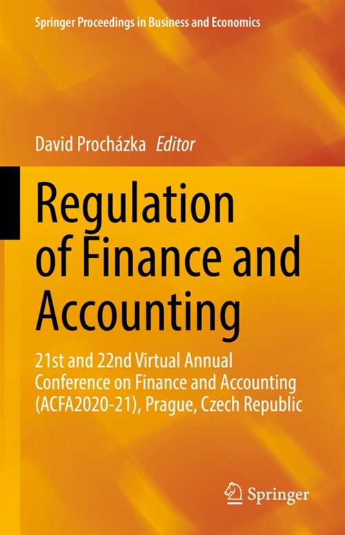 Regulation of Finance and Accounting: 21st and 22nd Virtual Annual Conference on Finance and Accounting (Acfa2020-21), Prague, Czech Republic (Hardcover, 2022)