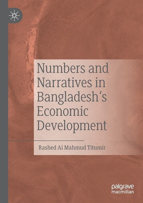 Numbers and Narratives in Bangladeshs Economic Development (Paperback)