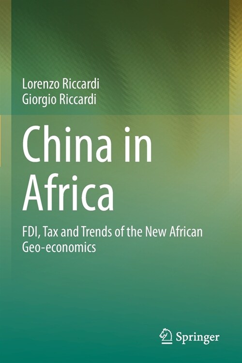 China in Africa: FDI, Tax and Trends of the New African Geo-economics (Paperback)