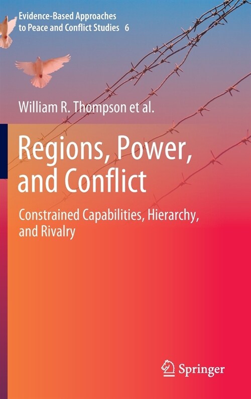 Regions, Power, and Conflict: Constrained Capabilities, Hierarchy, and Rivalry (Hardcover, 2022)