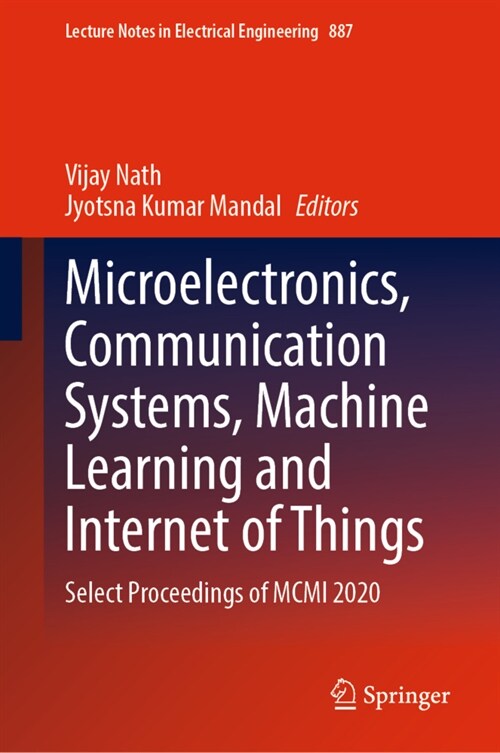 Microelectronics, Communication Systems, Machine Learning and Internet of Things: Select Proceedings of MCMI 2020 (Hardcover, 2023)
