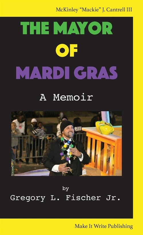 The Mayor of Mardi Gras: A Memoir (Paperback)